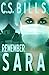 Remember Sara by C.S. Bills Remember Sara by C.S. Bills