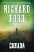 Canada by Richard Ford Canada by Richard Ford