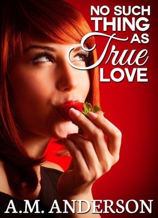 No Such Thing As True Love (Kindle Edition)