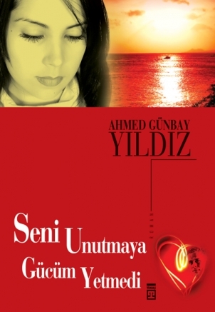 Seni Unutmaya Gücüm Yetmedi (Paperback)