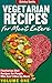 Vegetarian Recipes For Meat Eaters by Ericka Smits