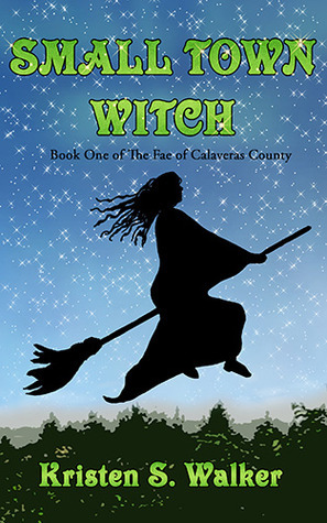 Small Town Witch (The Fae of Calaveras County, #1)