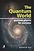 The Quantum World: Quantum Physics for Everyone