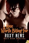 A Love Worth Biting For by Roxy Mews