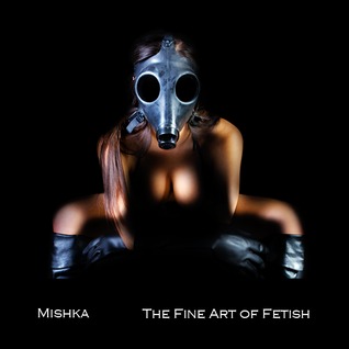 Mishka: The Fine Art of Fetish (Hardcover)
