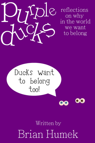 Purple Ducks: Reflections on Why in the World We Want to Belong