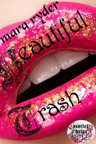 Beautiful Trash (Scarlet Briar Series #1)