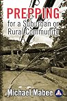 Prepping for a Suburban or Rural Community: Building a Civil Defense Plan for a Long-Term Catastrophe Prepping for a Suburban or Rural Community: Building a Civil Defense Plan for a Long-Term Catastrophe