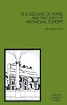 The Decline of Rome and the Rise of Mediaeval Europe