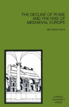 The Decline of Rome and the Rise of Mediaeval Europe