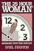 The 25 Hour Woman; Managing Your Time And Life by Sybil Stanton The 25 Hour Woman; Managing Your Time And Life by Sybil Stanton