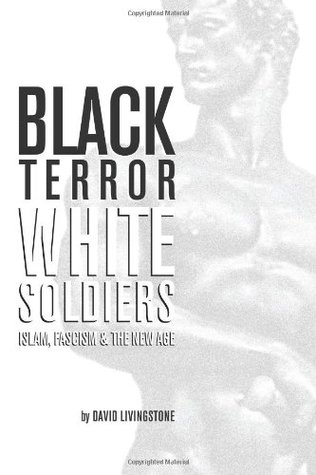 Black Terror White Soldiers: Islam, Fascism & the New Age (Paperback)