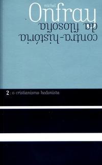 O Cristianismo Hedonista -  Contra-História da Filosofia 2