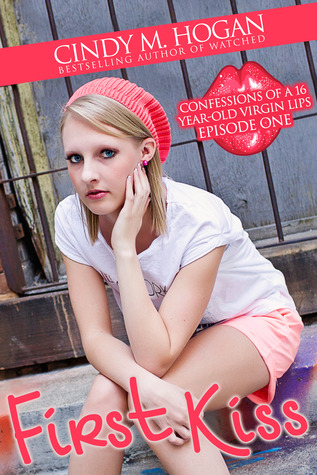 First Kiss (Confessions of a 16-Year-Old Virgin Lips, #1)