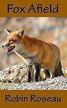 Fox Afield by Robin Roseau Fox Afield by Robin Roseau