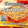 Amazing Casseroles (Quick and Easy Recipes)