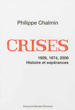 Crises. 1929, 1974, 2008. Histoire et espérances