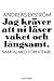 Jag kräver att ni läser vak...