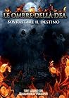 Le ombre della Dea: Sovrastare il destino