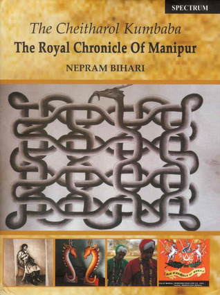The Cheitharol Kumbaba: The Royal Chronicle Of Manipur