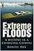 Extreme Floods: A History in a Changing Climate