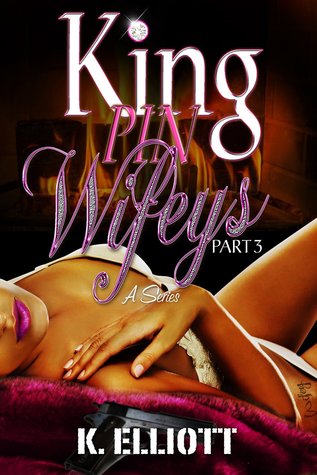 King Pin Wifeys Part 3