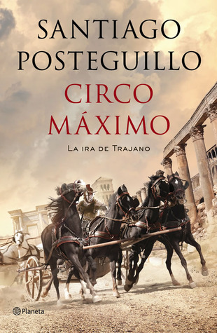 Portada de Circo Máximo: La ira de Trajano, de Santiago Posteguillo
