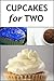 Cupcakes For Two