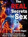Real Secrets of Sex: A Women's Guide on How to Be Good in Bed