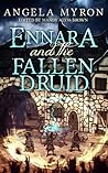 Ennara and the Fallen Druid by Angela Myron