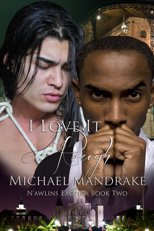 I Love It Rough (N'awlins Exotica #2)