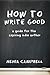 How to Write Good: A Guide ...