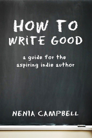How to Write Good: A Guide for the Aspiring Independent Author