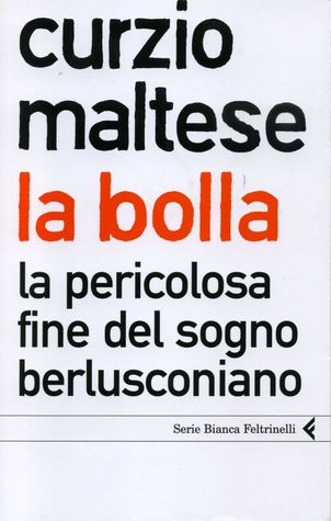La bolla: La pericolosa fine del sogno berlusconiano