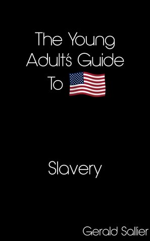 Slavery (The Young Adult's Guide to America)