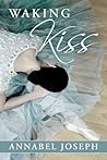 Waking Kiss by Annabel Joseph Waking Kiss by Annabel Joseph