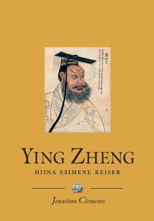Ying Zheng (258-210 e.Kr.) : Hiina Esimene Keiser
