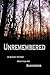 Unremembered