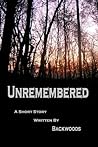Unremembered by Backwoods