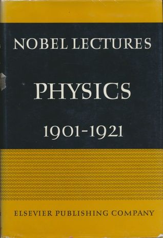 Nobel Lectures Physics 1901-1921