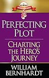 Perfecting Plot by William Bernhardt Perfecting Plot by William Bernhardt