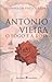 António Vieira - o fogo e a rosa
