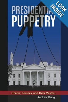 Presidential Puppetry: Obama, Romney and Their Masters (Paperback)