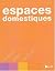 Espaces domestiques. Construire, habiter, représenter by Jean-François Staszak