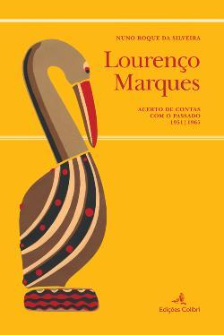 Lourenço Marques Acerto de Contas com o Passado 1951-1965 (Paperback)