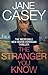 The Stranger You Know by Jane Casey