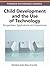 Child Development and the Use of Technology