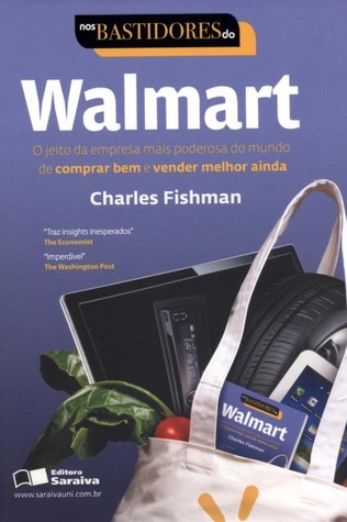 Nos Bastidores do Walmart - o Jeito da Empresa Mais Poderosa do Mundo de Comprar Bem e Vender Melhor