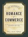 Mr. Selfridge's Romance of Commerce: An Abridged Version of the Classic Text on Business and Life