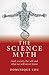 The Science Myth: God, Soci...